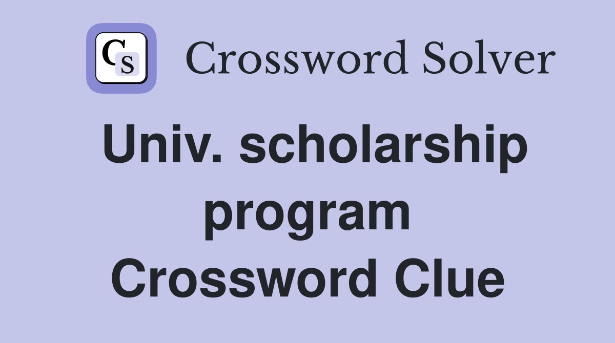 Univ. scholarship program Crossword Clue