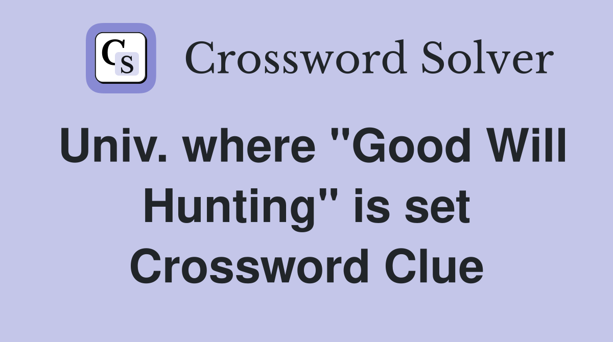 Univ. where "Good Will Hunting" is set Crossword Clue