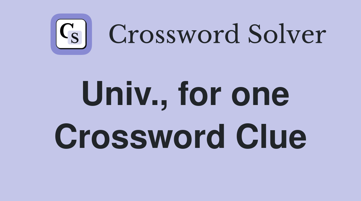 Univ., for one Crossword Clue
