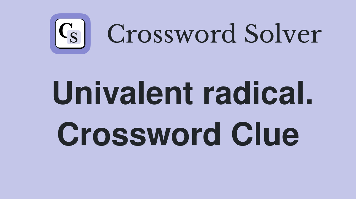 Univalent radical. Crossword Clue