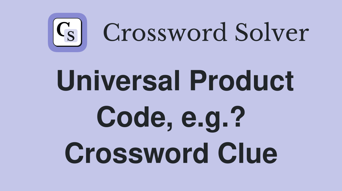 Universal Product Code, e.g.? Crossword Clue