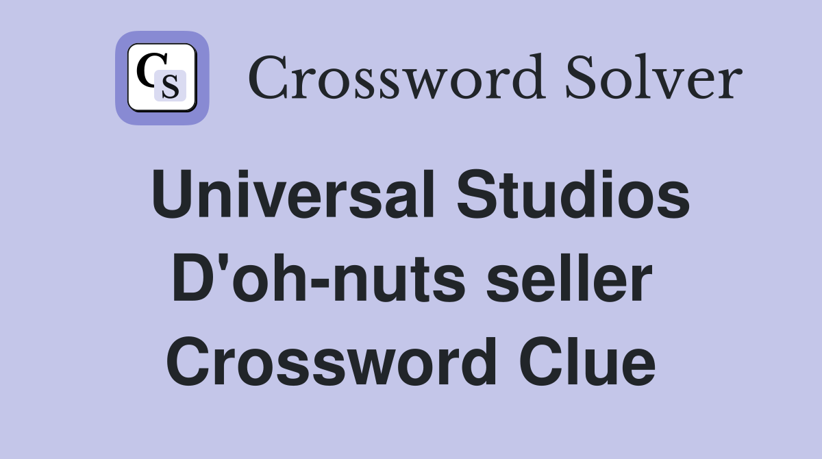 Universal Studios D'oh-nuts seller Crossword Clue
