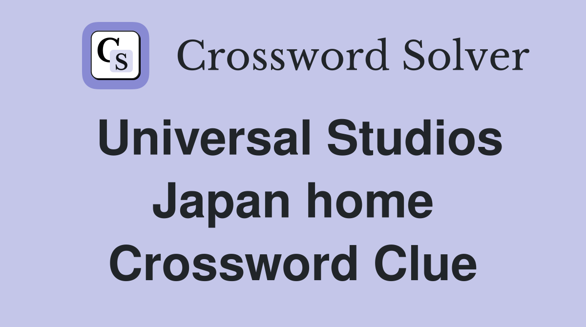 Universal Studios Japan home Crossword Clue