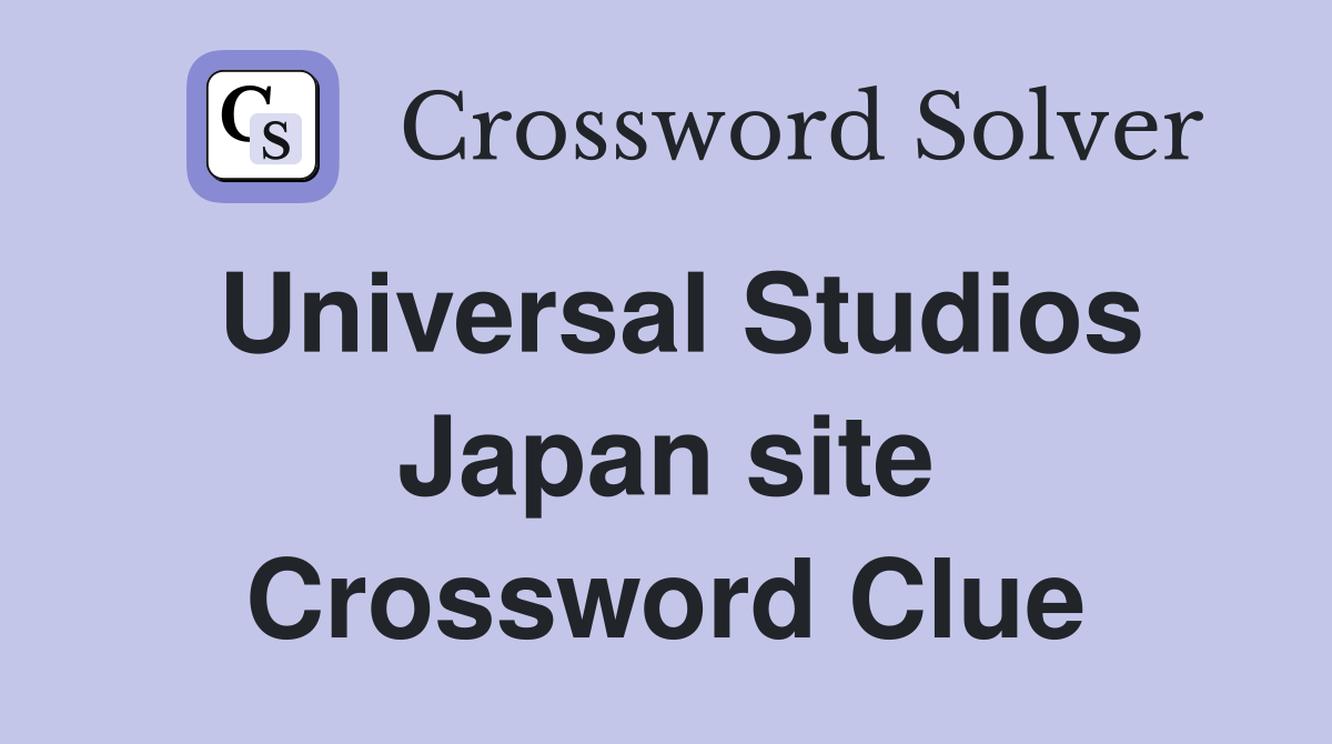 Universal Studios Japan site Crossword Clue