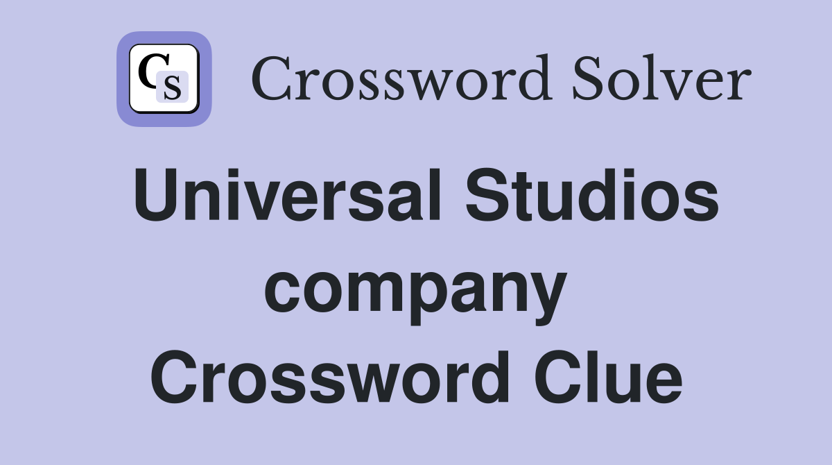 Universal Studios company Crossword Clue