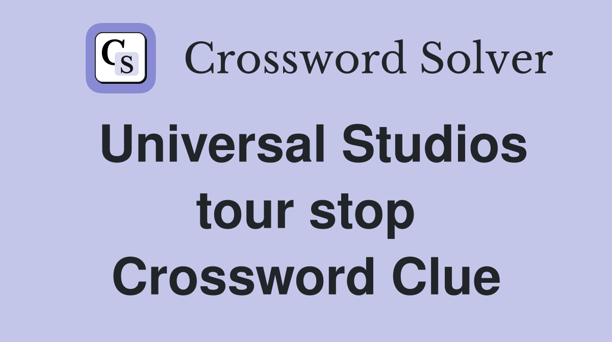 Universal Studios tour stop Crossword Clue