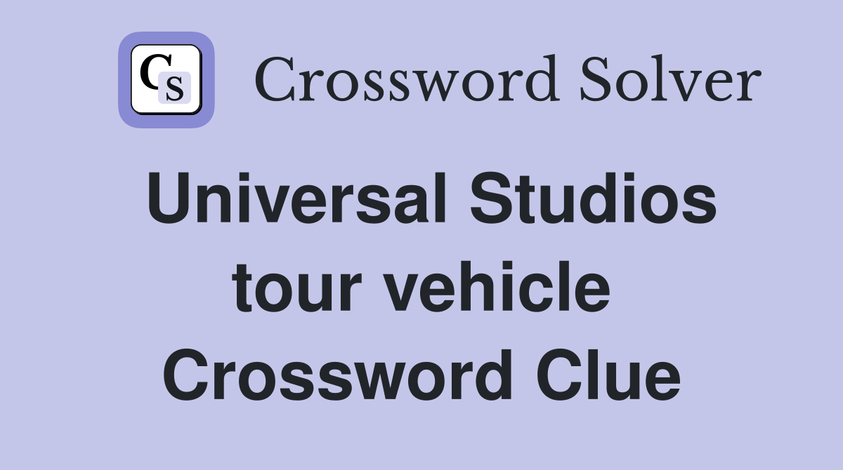 Universal Studios tour vehicle Crossword Clue