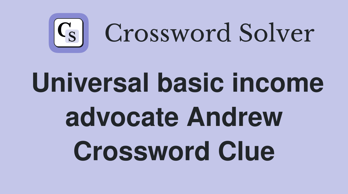 Universal basic income advocate Andrew Crossword Clue