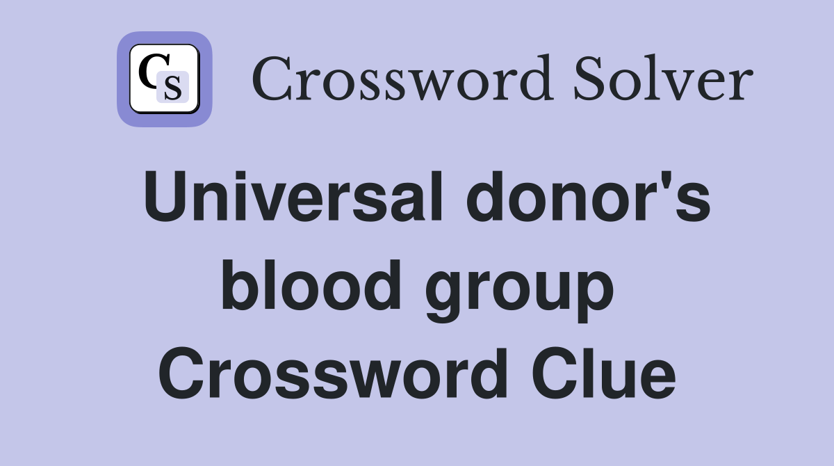 Universal donor's blood group Crossword Clue