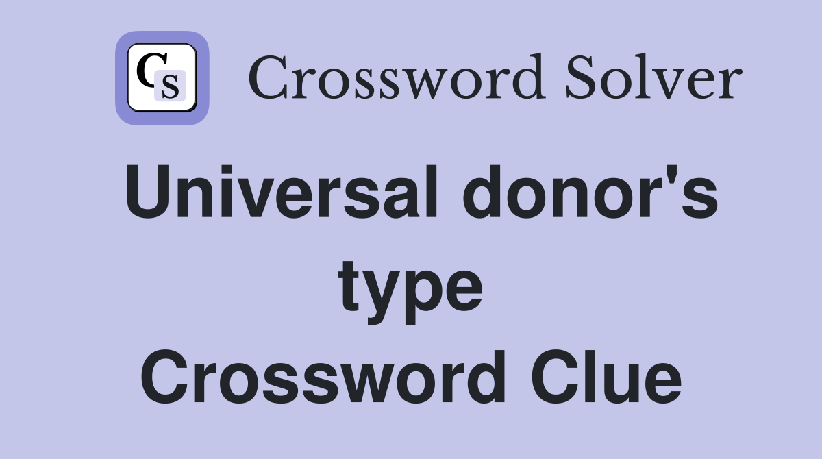 Universal donor's type Crossword Clue