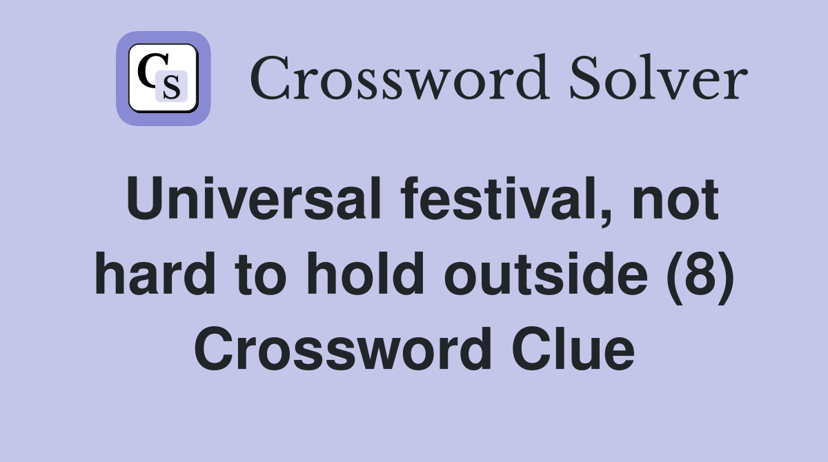 Universal festival, not hard to hold outside (8) Crossword Clue