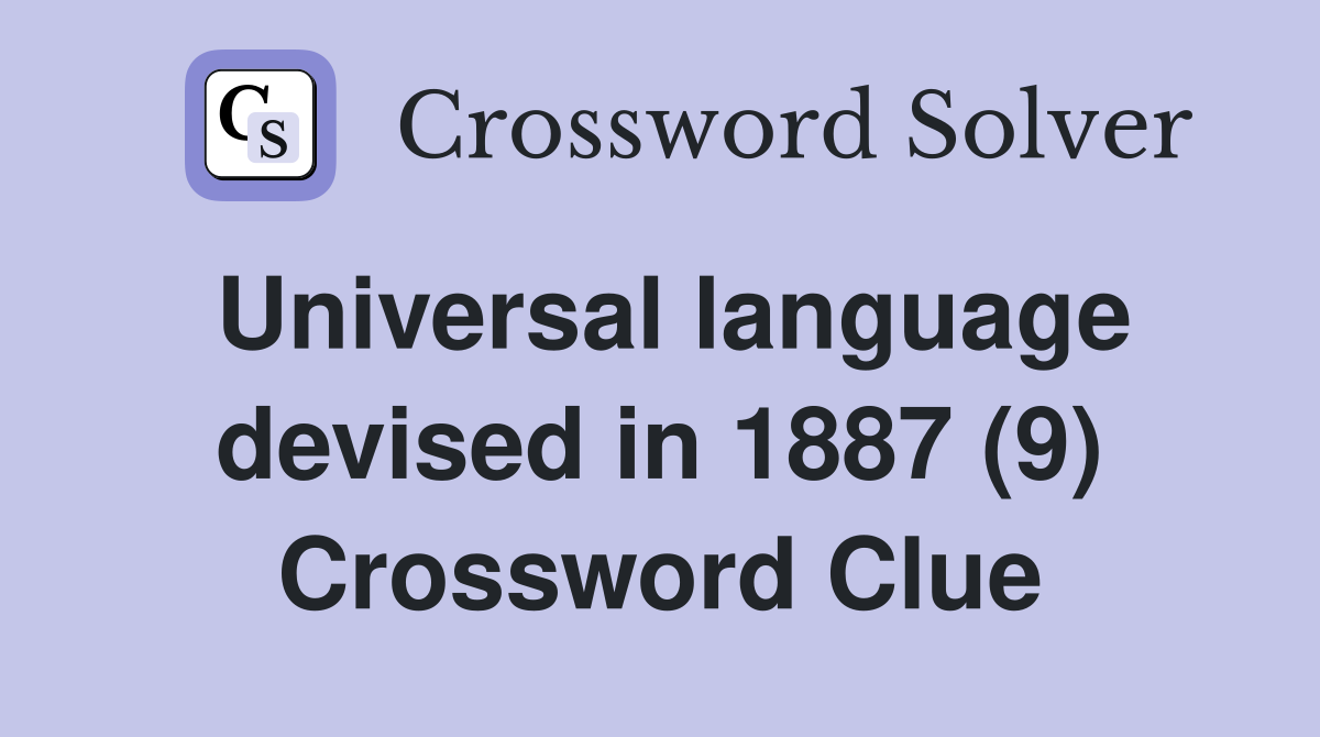 Universal language devised in 1887 (9) Crossword Clue