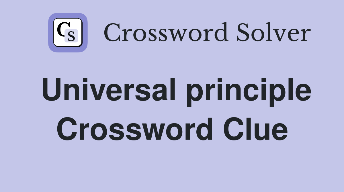 Universal principle Crossword Clue