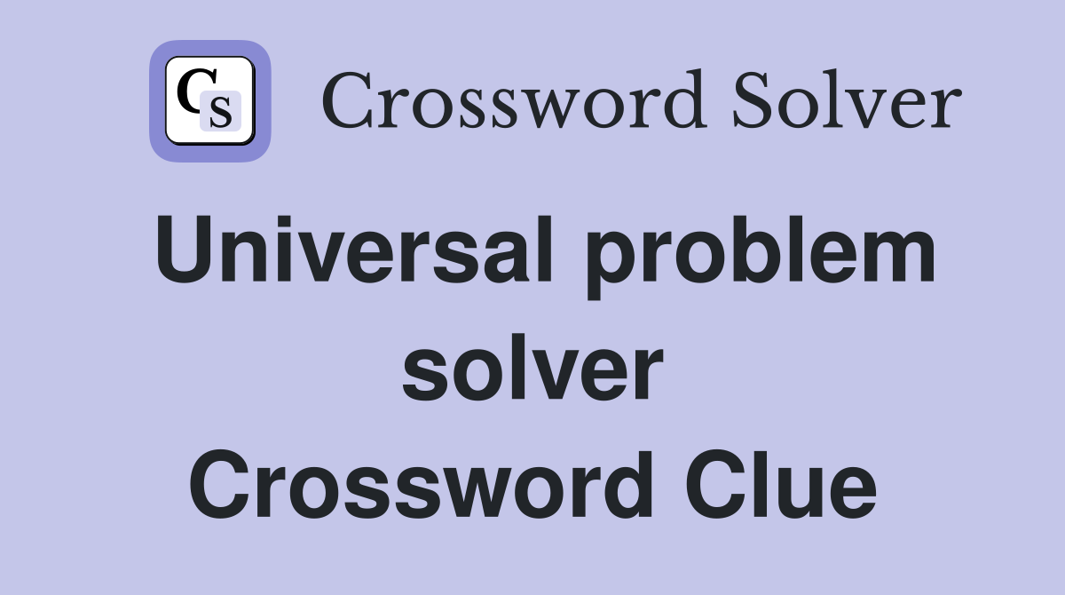 Universal problem solver Crossword Clue