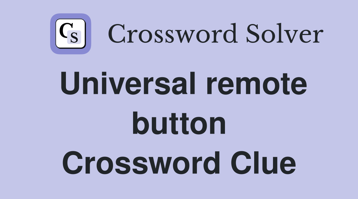 Universal remote button Crossword Clue