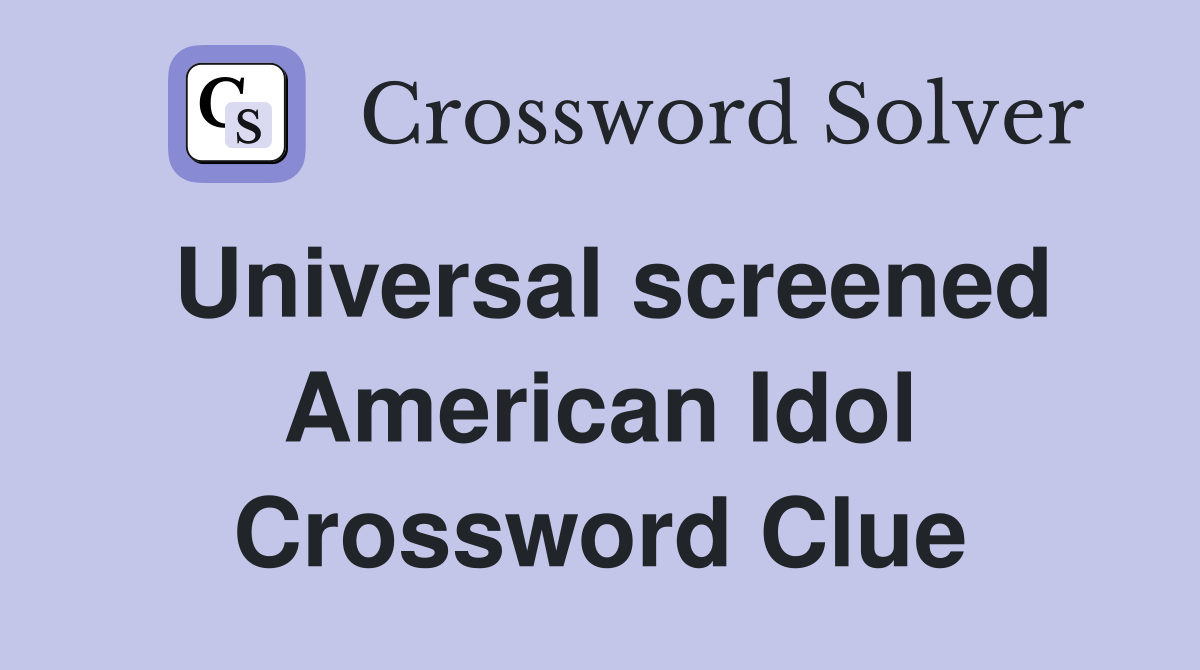 Universal screened American Idol Crossword Clue