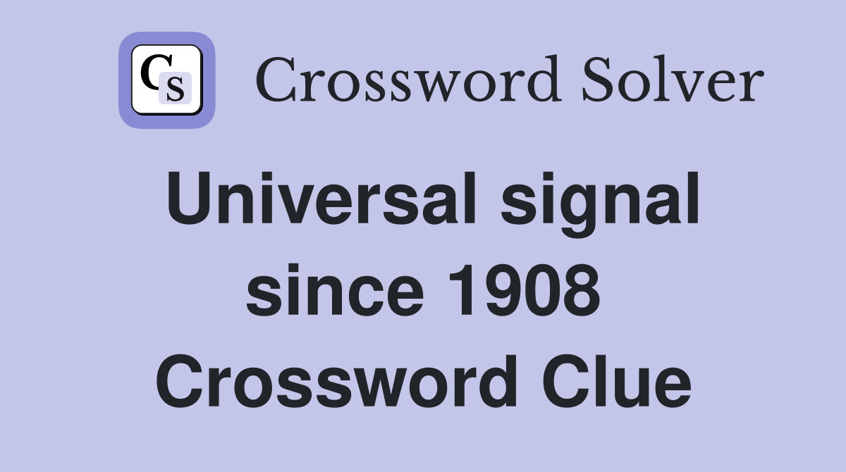 Universal signal since 1908 Crossword Clue