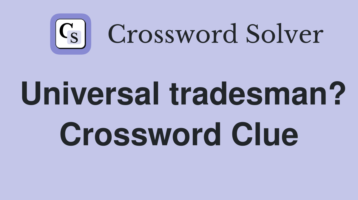 Universal tradesman? Crossword Clue