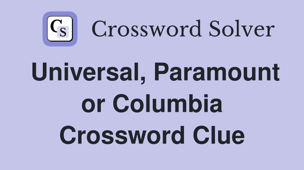 Universal, Paramount or Columbia Crossword Clue