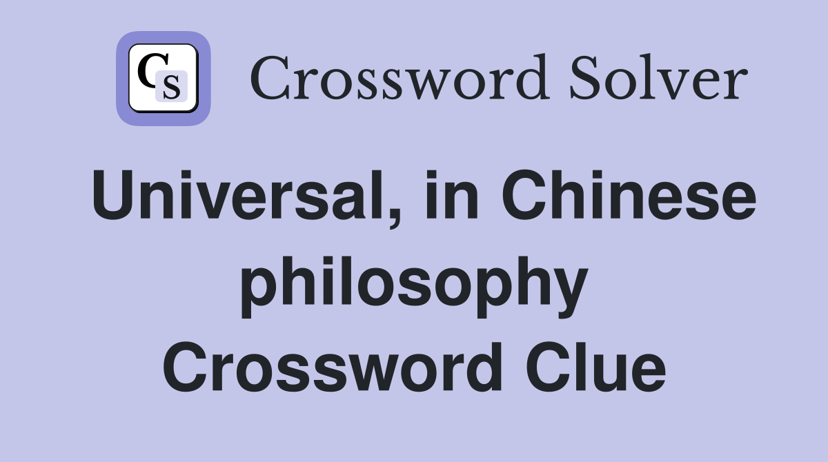 Universal, in Chinese philosophy Crossword Clue