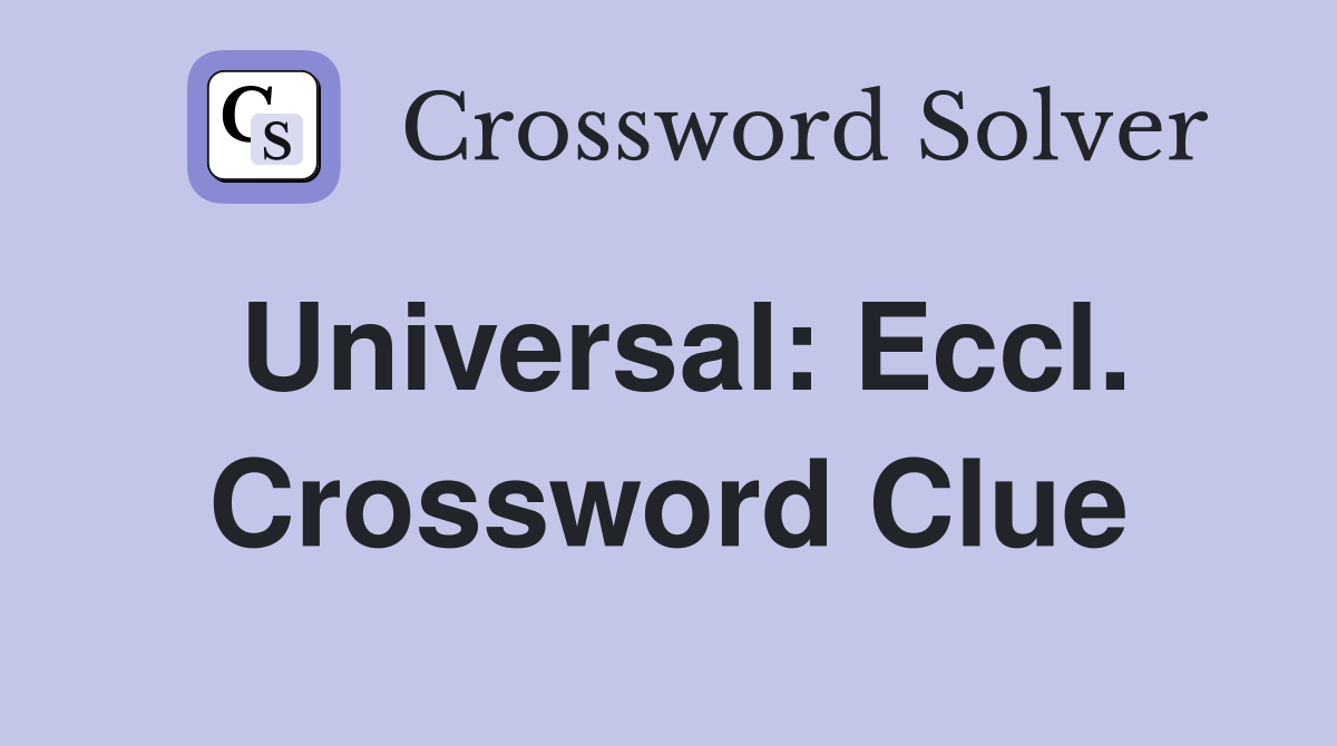 Universal: Eccl. Crossword Clue