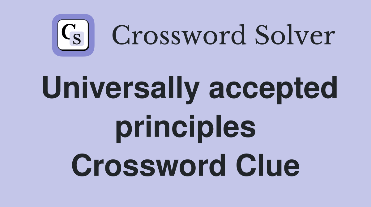 Universally accepted principles Crossword Clue
