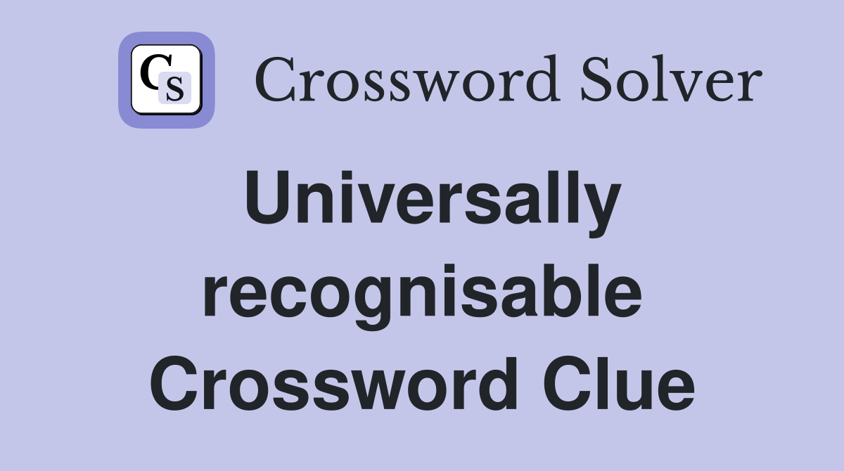 Universally recognisable Crossword Clue