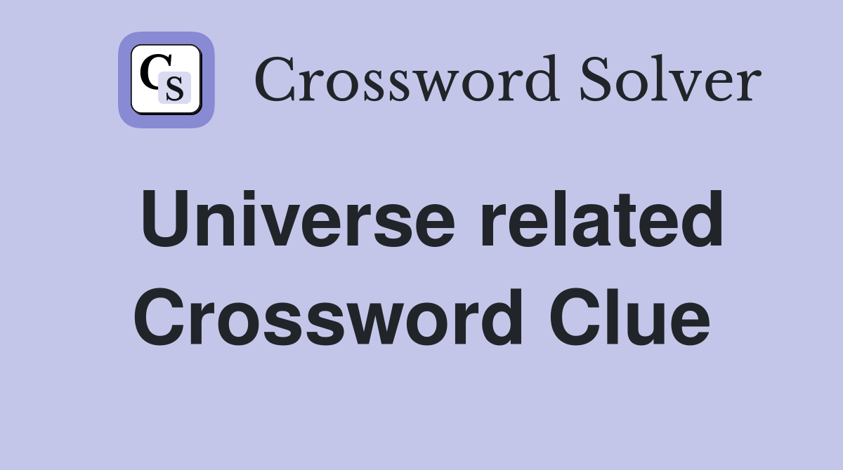 Universe related Crossword Clue