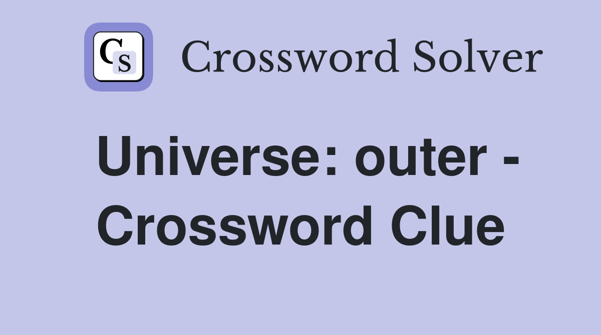 Universe: outer - Crossword Clue