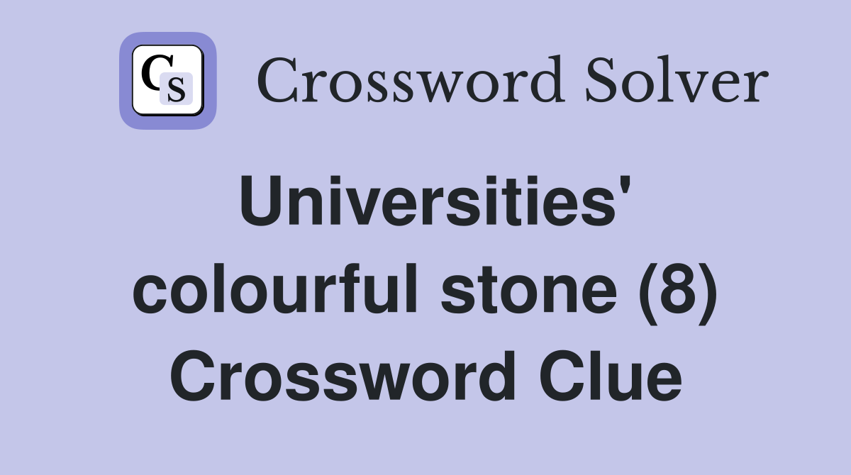 Universities' colourful stone (8) Crossword Clue