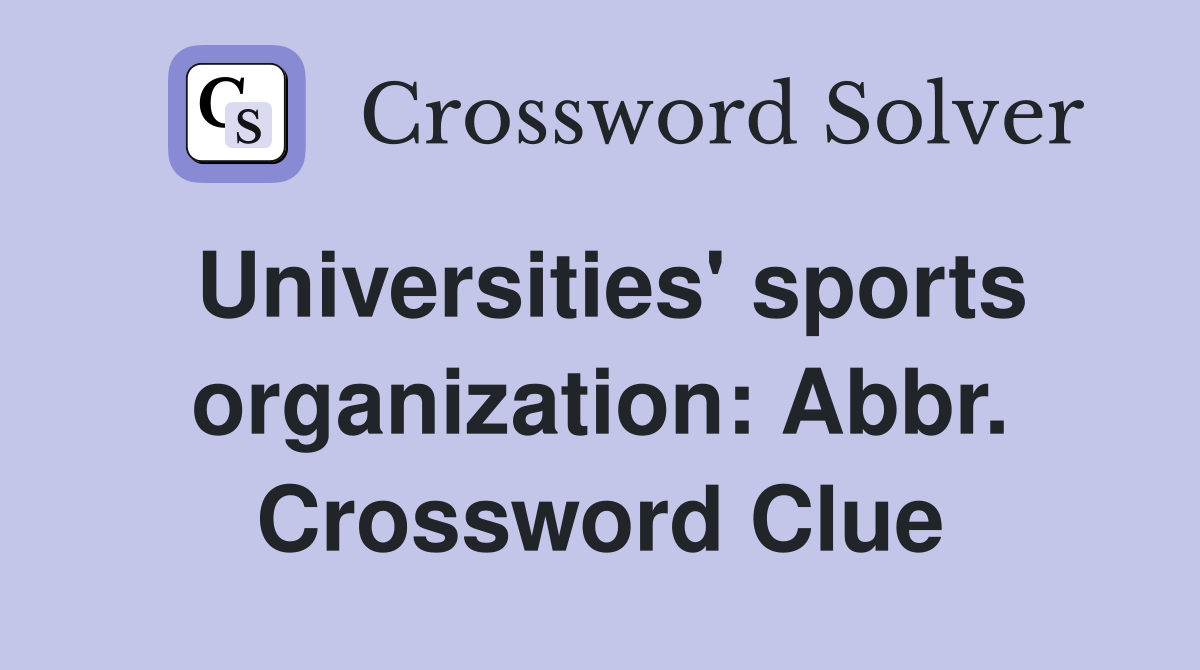 Universities' sports organization: Abbr. Crossword Clue