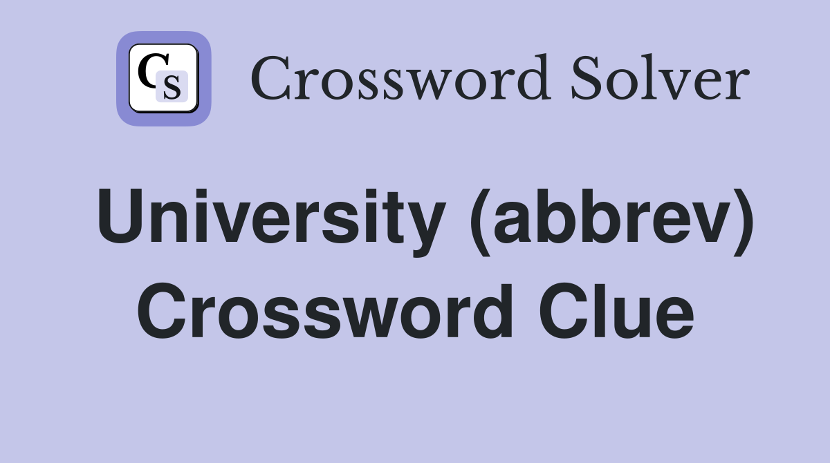 University (abbrev) Crossword Clue