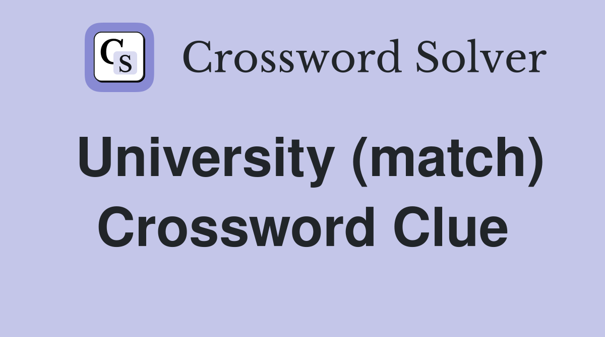University (match) Crossword Clue