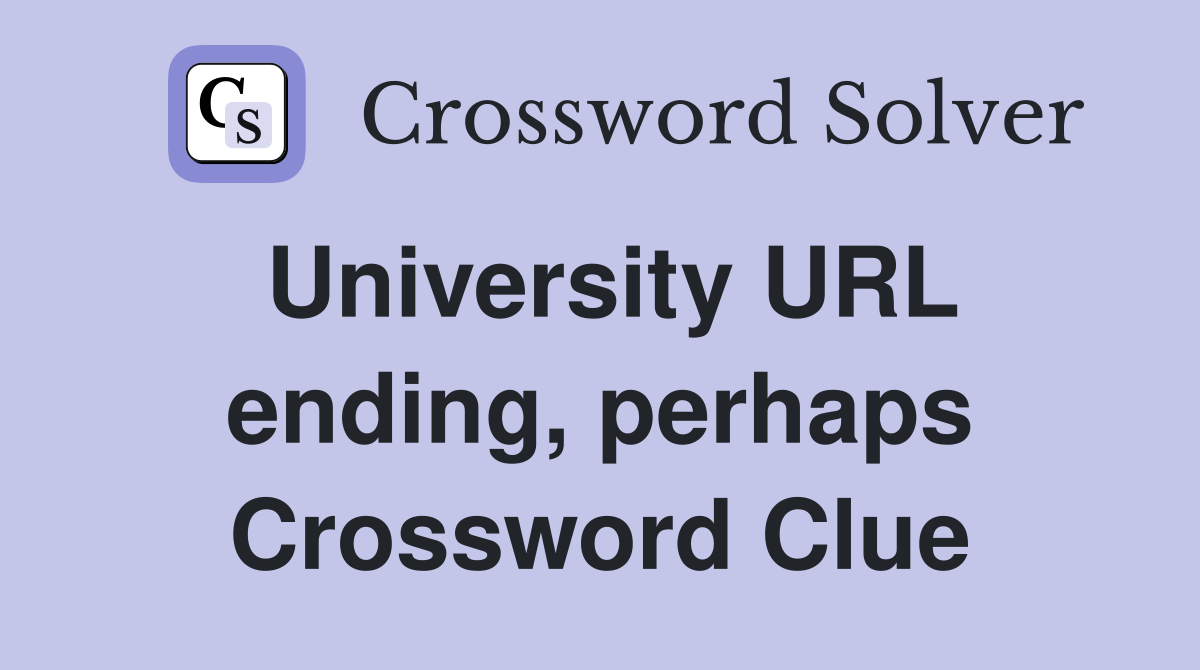 University URL ending, perhaps Crossword Clue