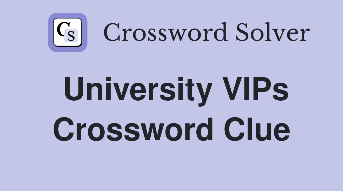 University VIPs Crossword Clue