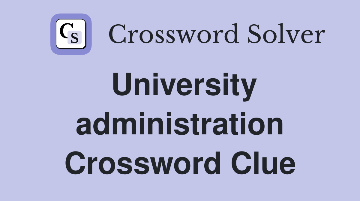 University administration Crossword Clue