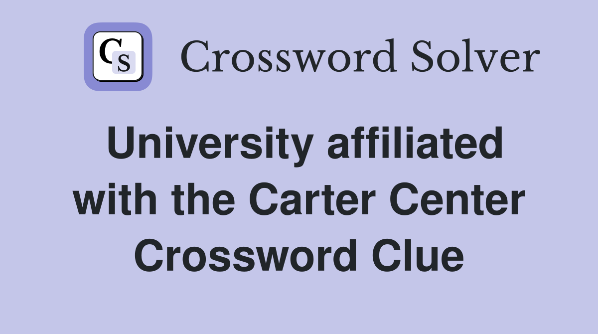 University affiliated with the Carter Center Crossword Clue