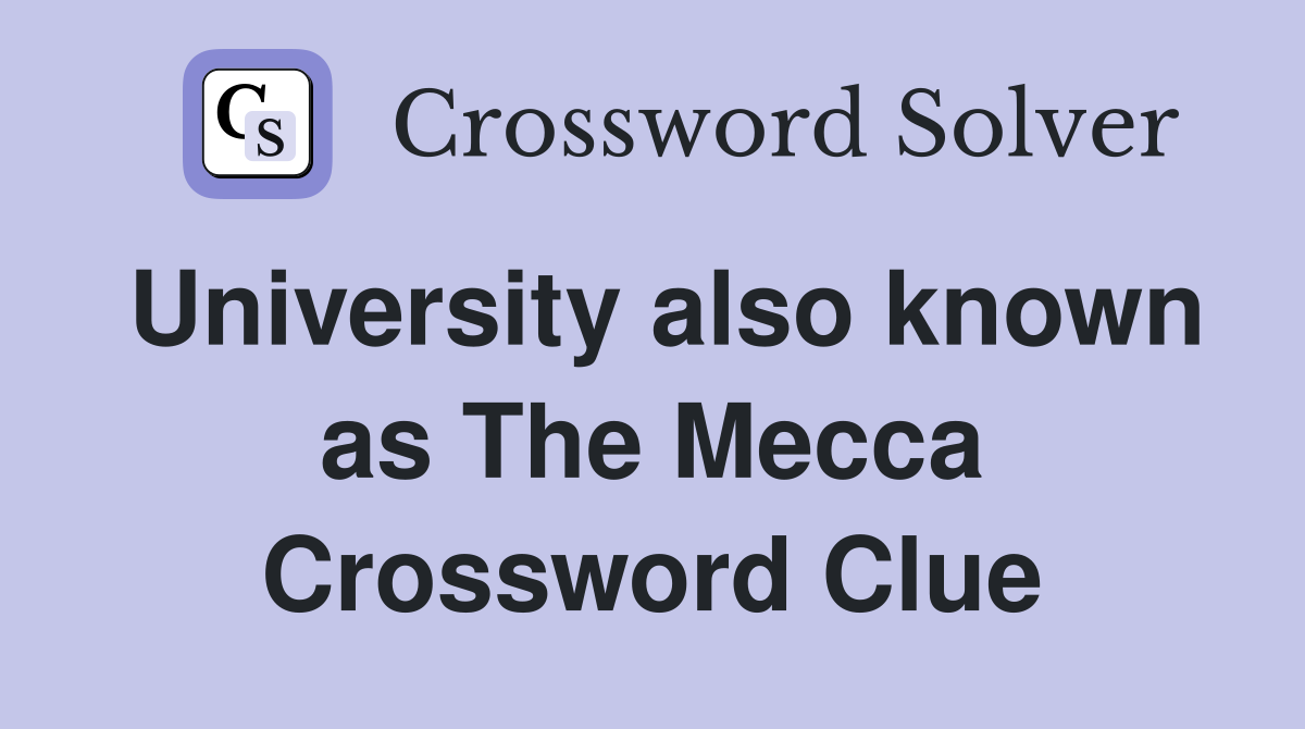 University also known as The Mecca Crossword Clue