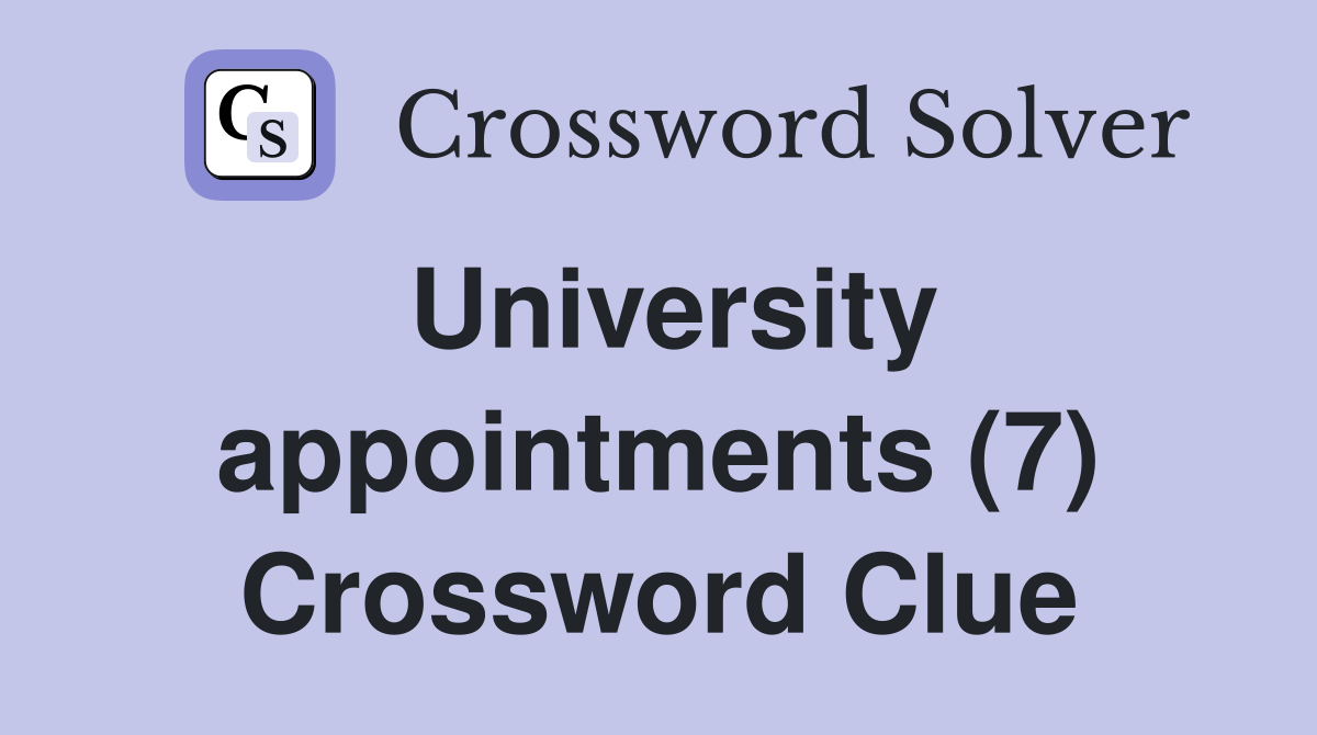 University appointments (7) Crossword Clue