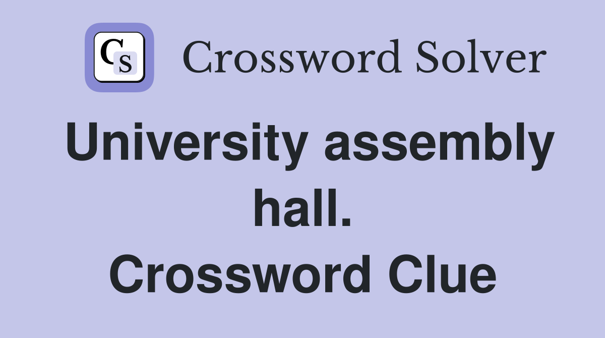 University assembly hall. Crossword Clue