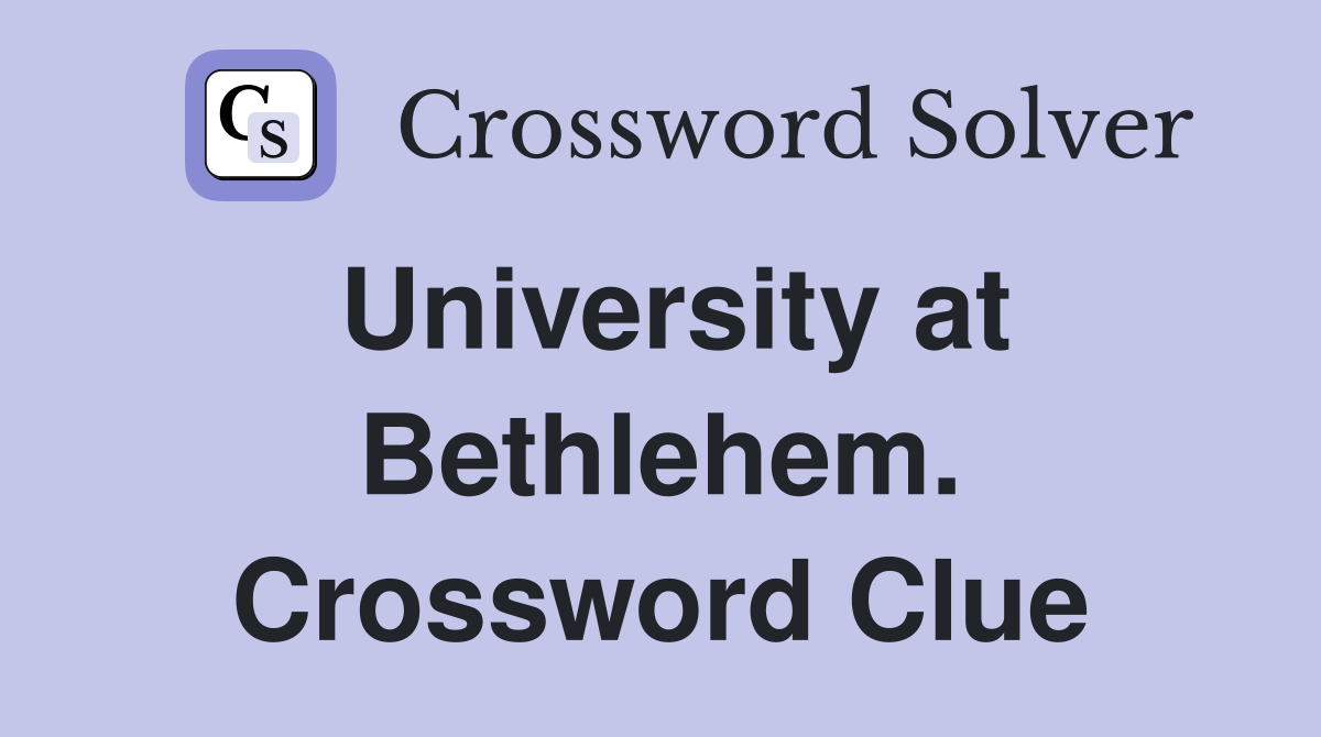University at Bethlehem. Crossword Clue