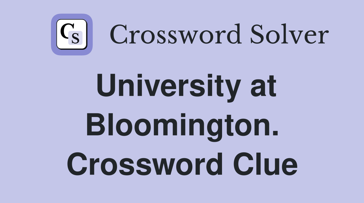 University at Bloomington. Crossword Clue