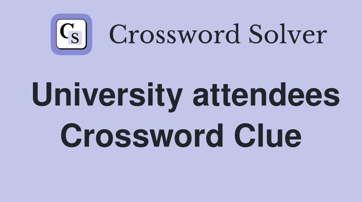 University attendees Crossword Clue