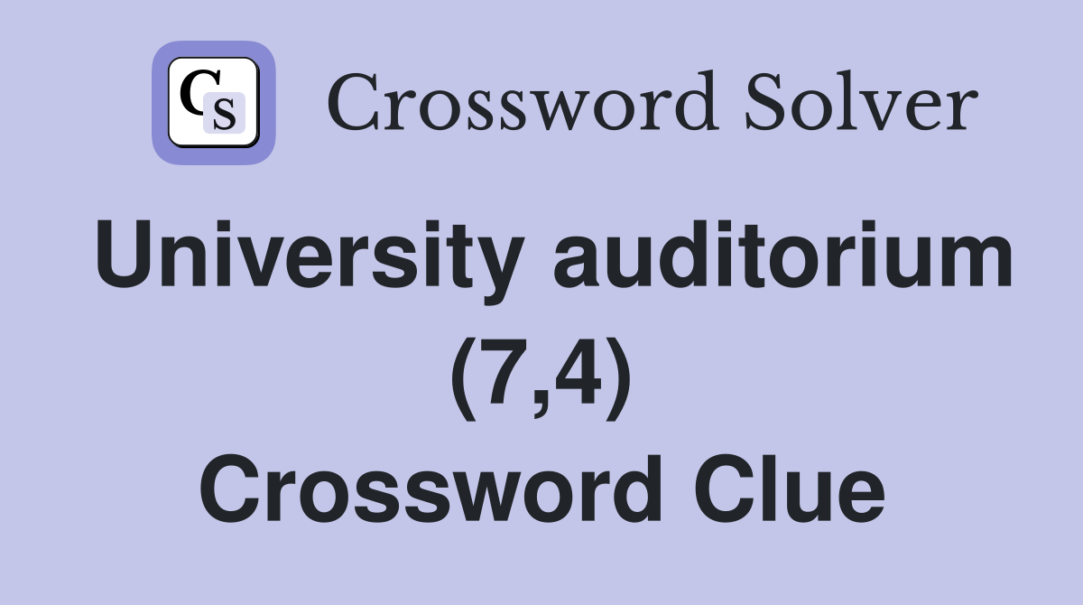 University auditorium (7,4) Crossword Clue