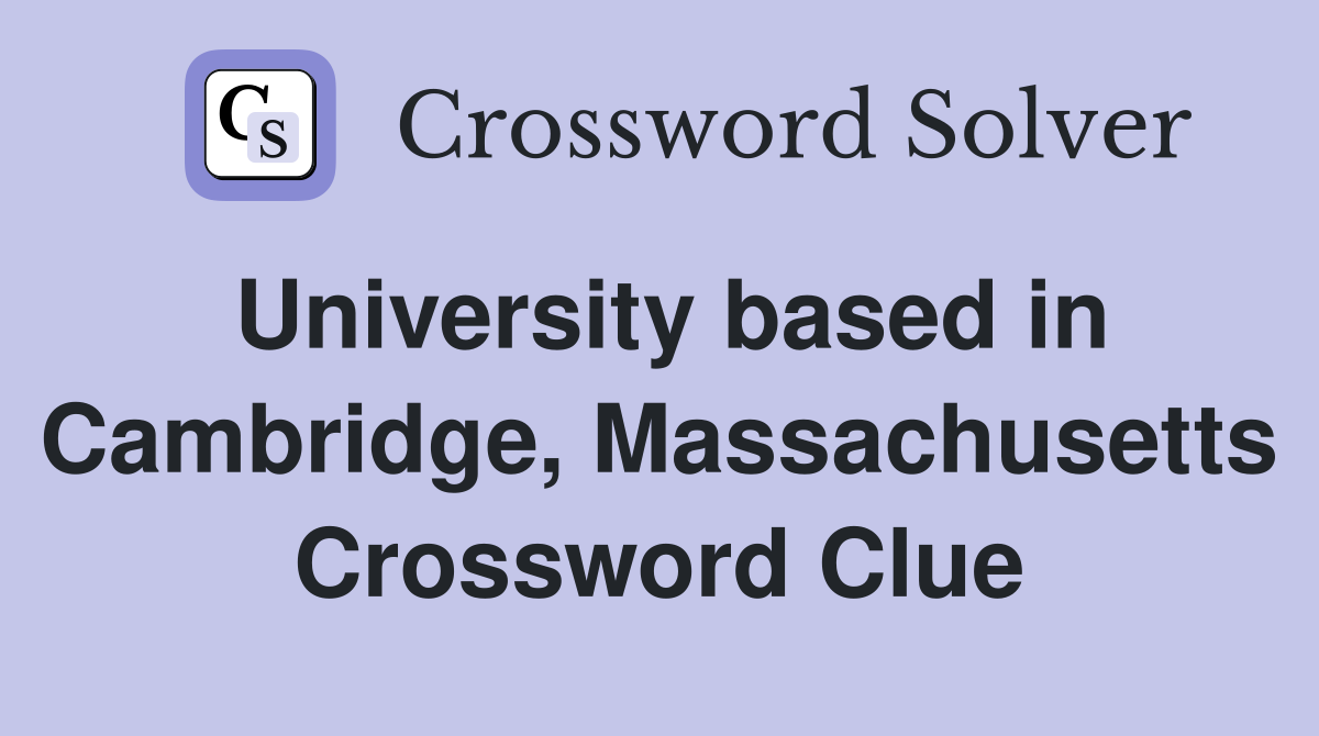 University based in Cambridge, Massachusetts Crossword Clue