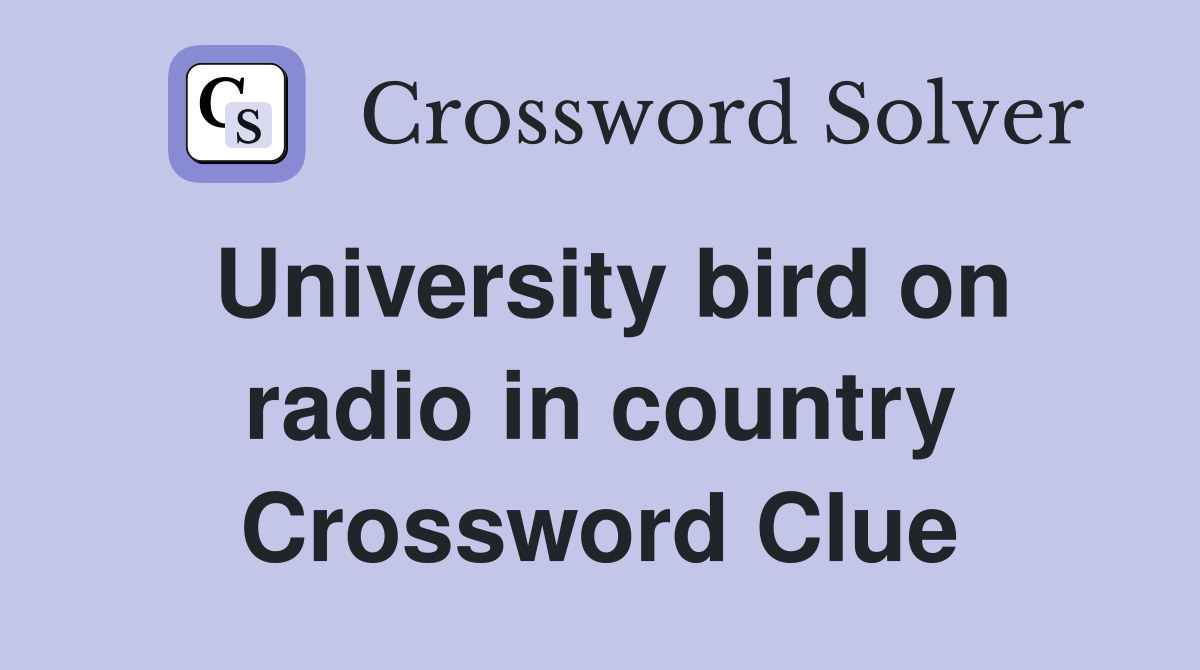 University bird on radio in country Crossword Clue
