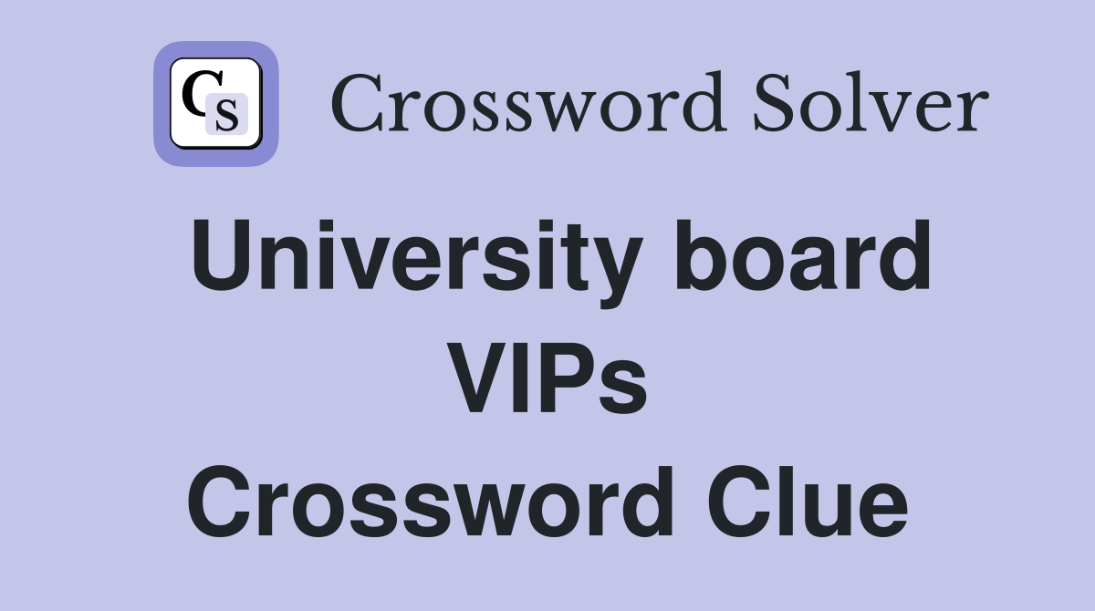 University board VIPs Crossword Clue