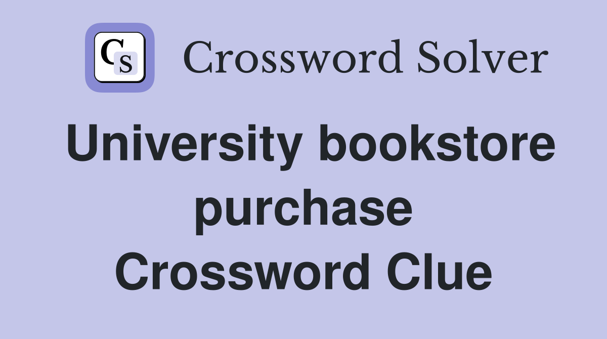 University bookstore purchase Crossword Clue