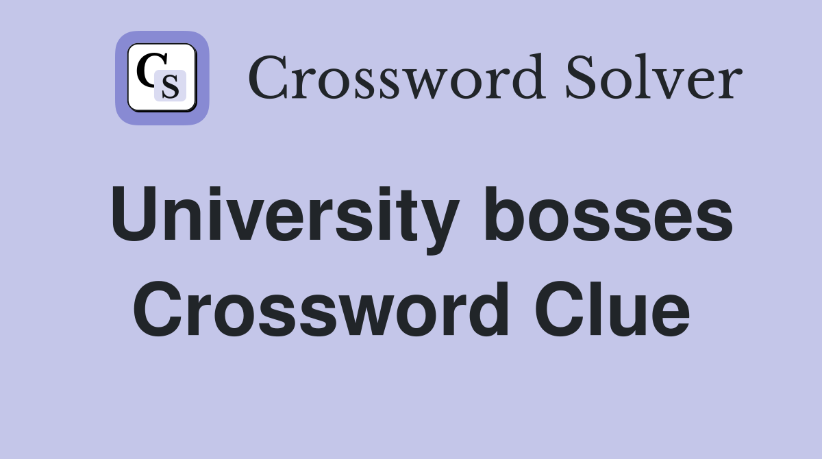 University bosses Crossword Clue