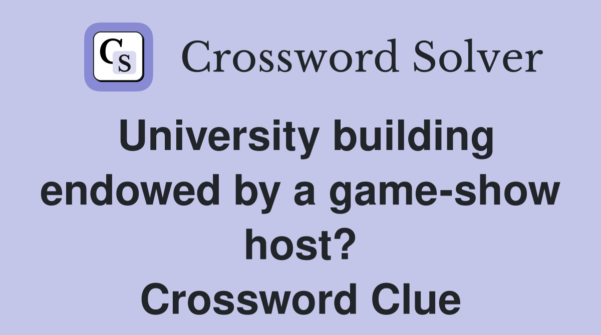 University building endowed by a game-show host? Crossword Clue